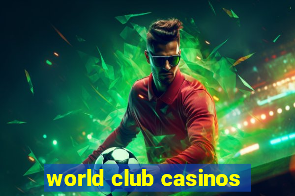 world club casinos