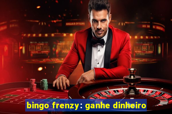 bingo frenzy: ganhe dinheiro