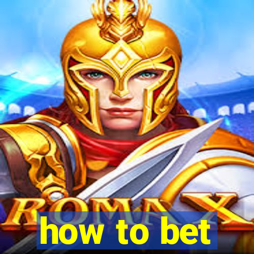 how to bet