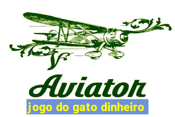 jogo do gato dinheiro