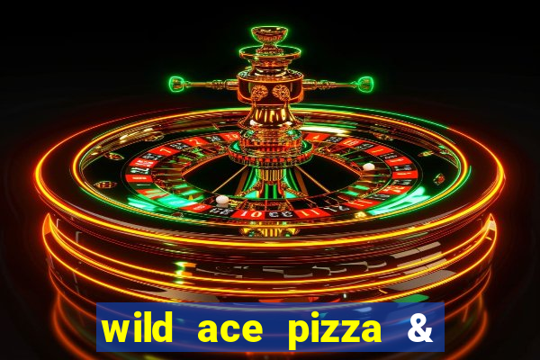 wild ace pizza & pub reviews