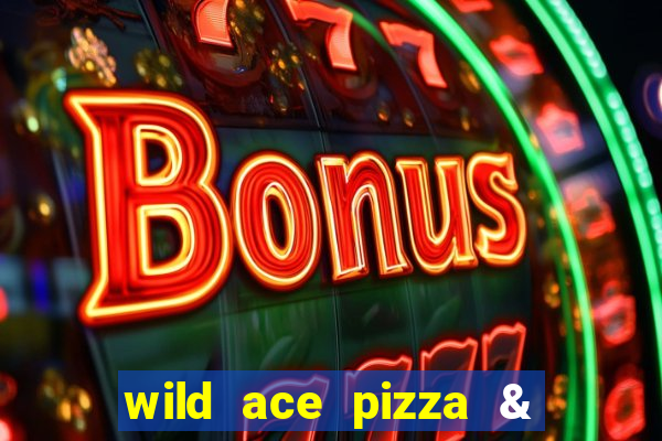 wild ace pizza & pub reviews