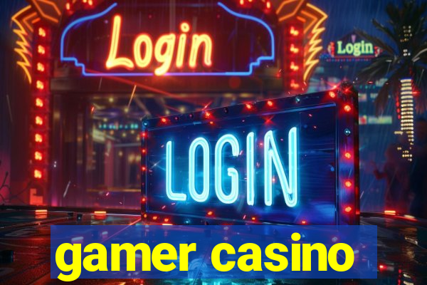 gamer casino