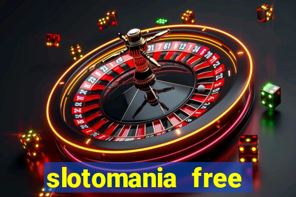 slotomania free slot machines