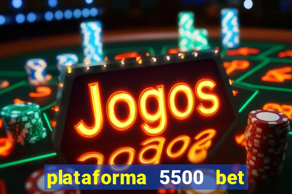 plataforma 5500 bet é confiável