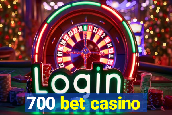 700 bet casino