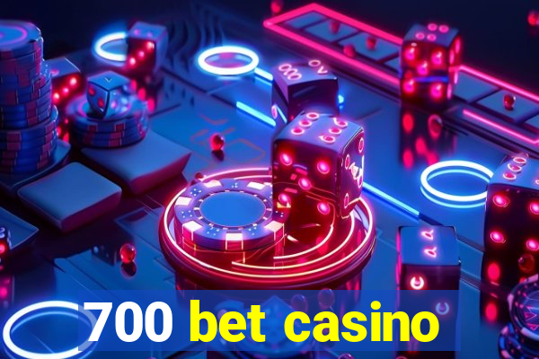 700 bet casino