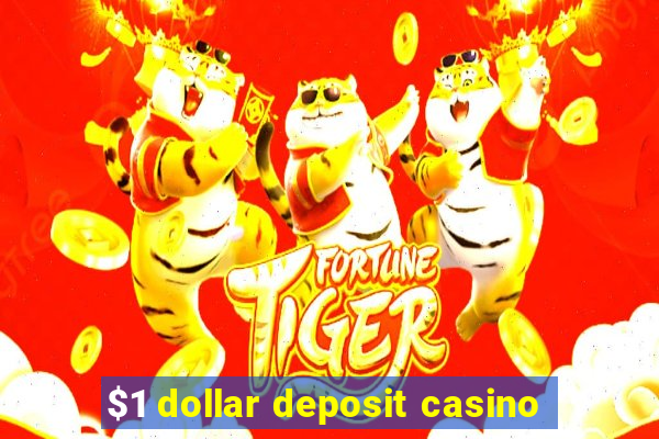 $1 dollar deposit casino