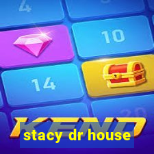 stacy dr house