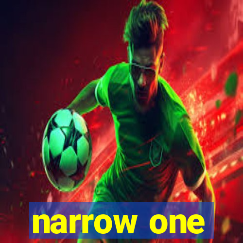 narrow one