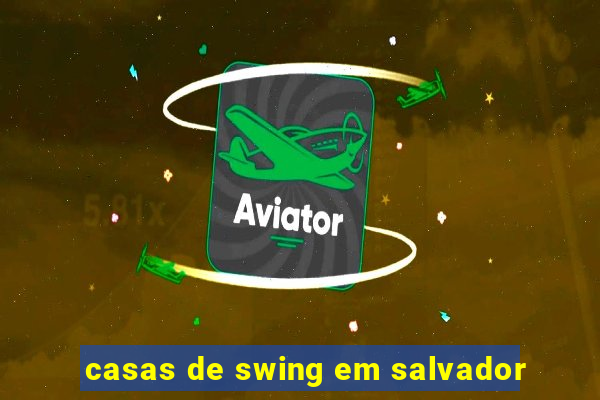 casas de swing em salvador