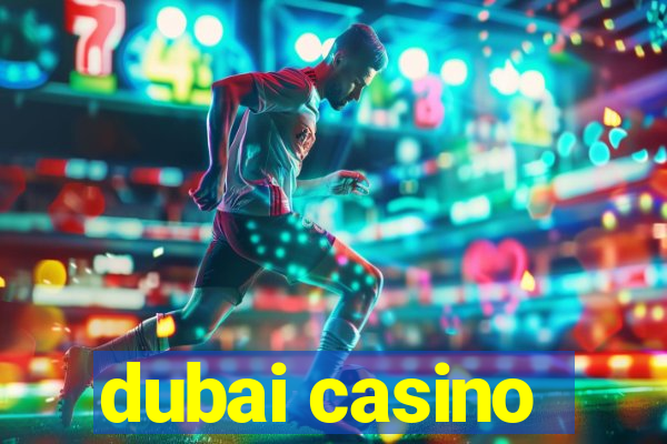 dubai casino