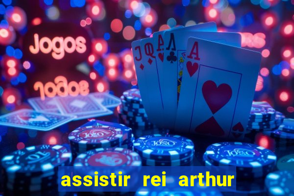 assistir rei arthur 2004 dublado