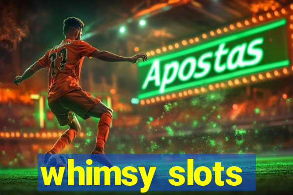 whimsy slots