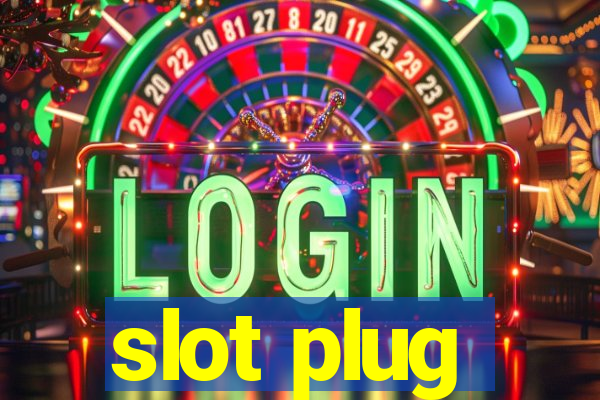 slot plug