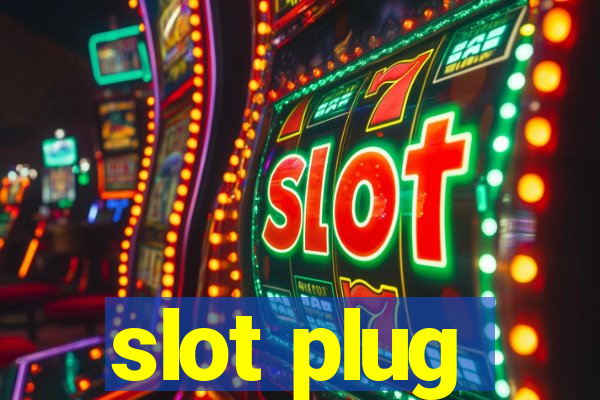 slot plug