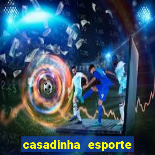 casadinha esporte da sorte