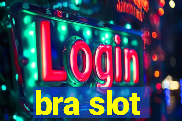 bra slot