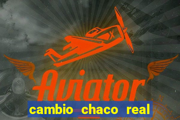 cambio chaco real a guarani