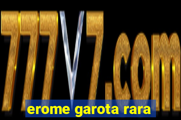 erome garota rara