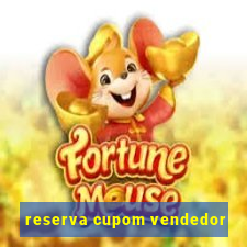 reserva cupom vendedor