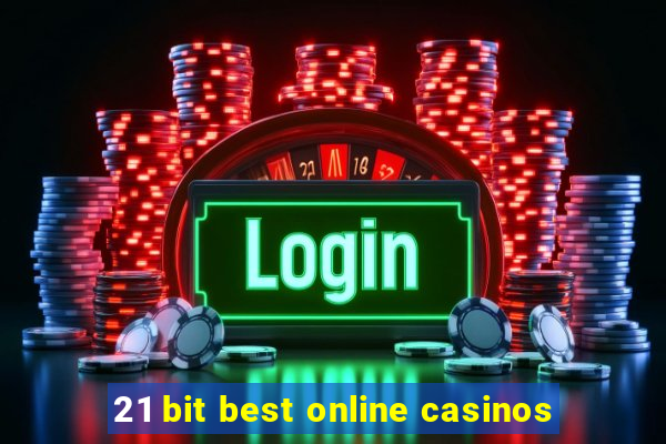 21 bit best online casinos