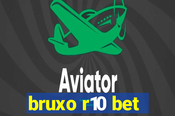 bruxo r10 bet