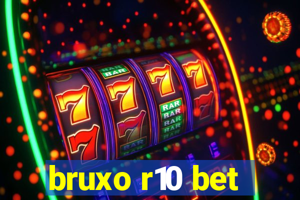 bruxo r10 bet