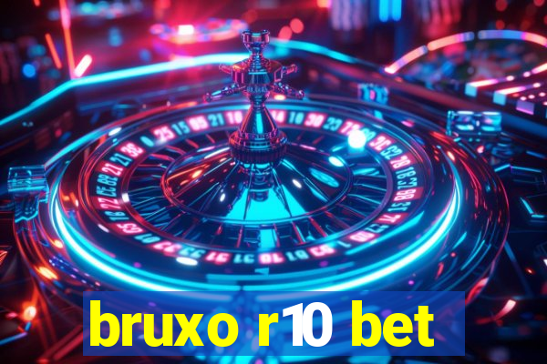 bruxo r10 bet