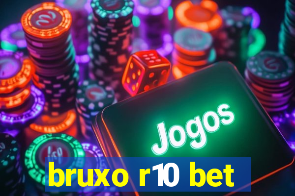 bruxo r10 bet