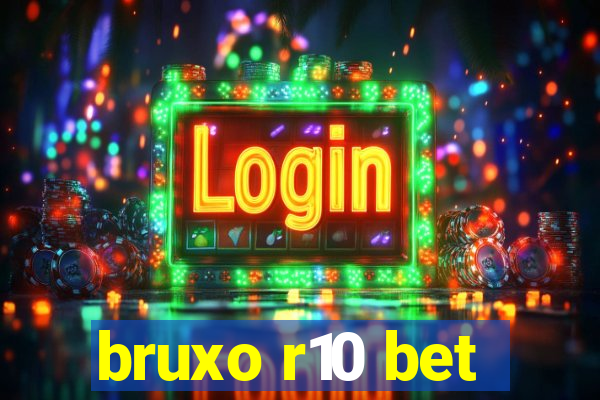 bruxo r10 bet