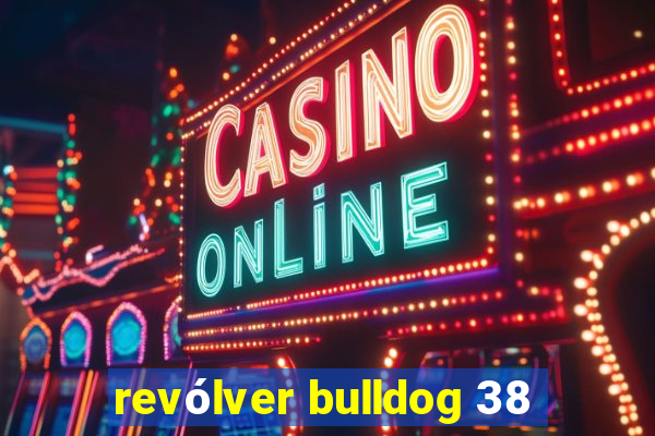 revólver bulldog 38