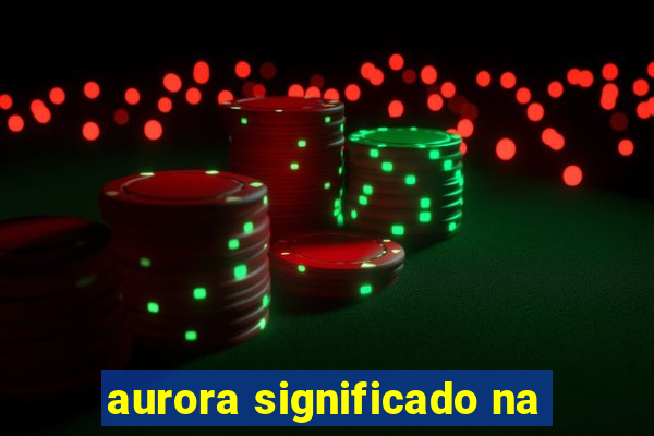 aurora significado na