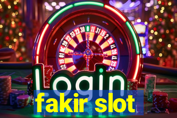 fakir slot