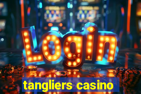 tangliers casino