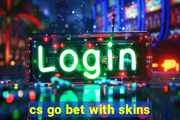 cs go bet with skins