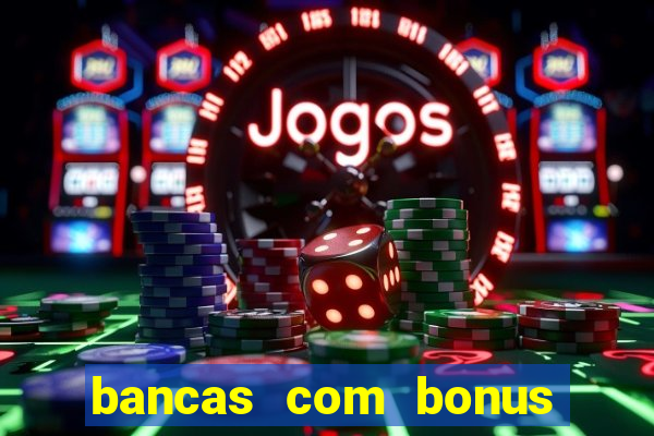 bancas com bonus de cadastro