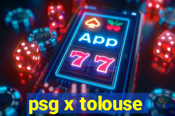 psg x tolouse