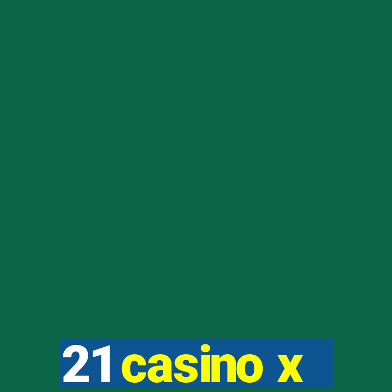 21 casino x