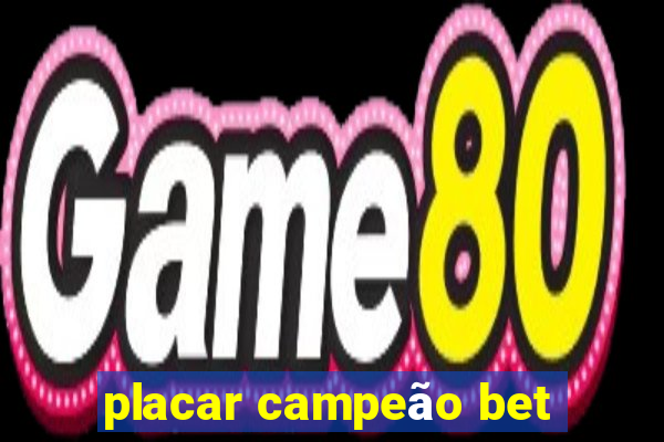 placar campeão bet