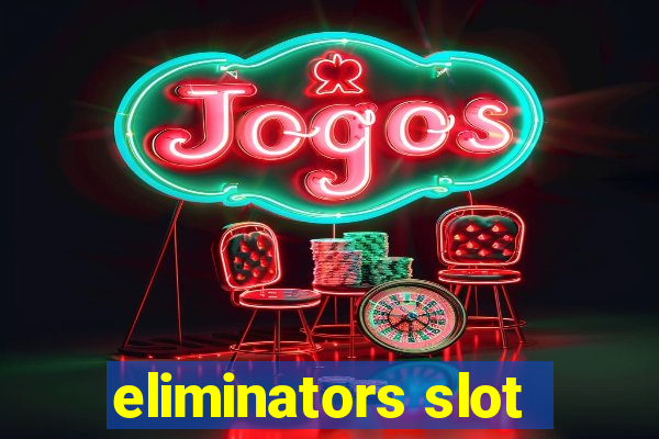 eliminators slot