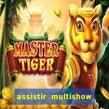 assistir multishow ao vivo online