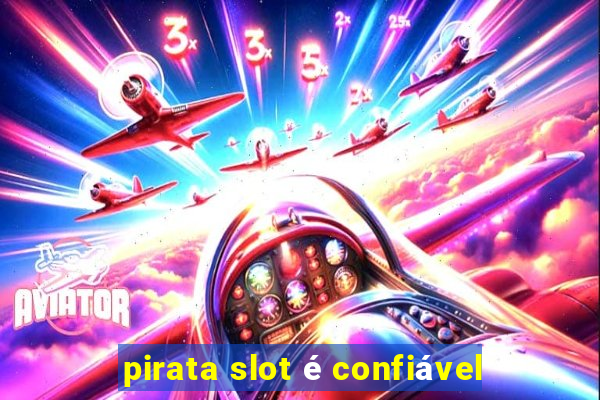 pirata slot é confiável