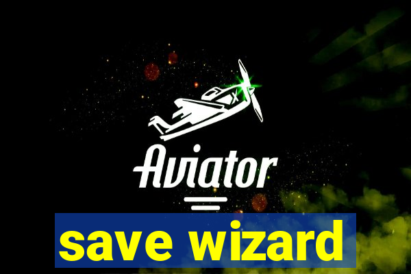 save wizard