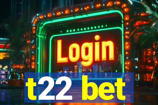 t22 bet