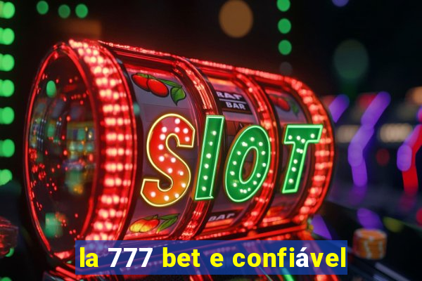 la 777 bet e confiável