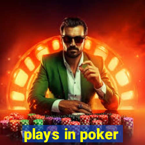 plays in poker