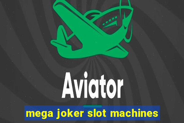 mega joker slot machines