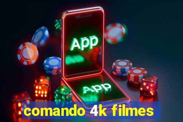 comando 4k filmes