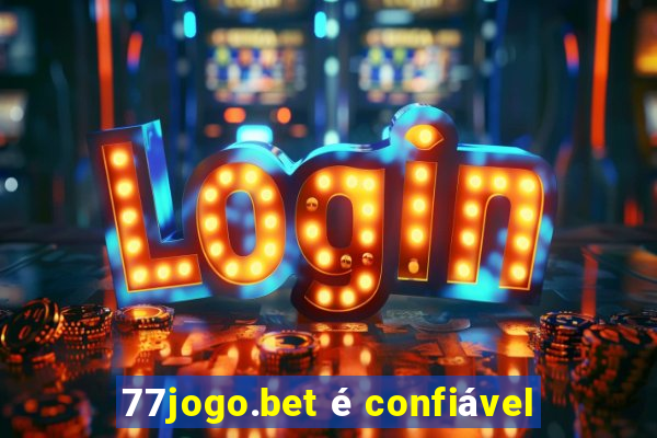 77jogo.bet é confiável